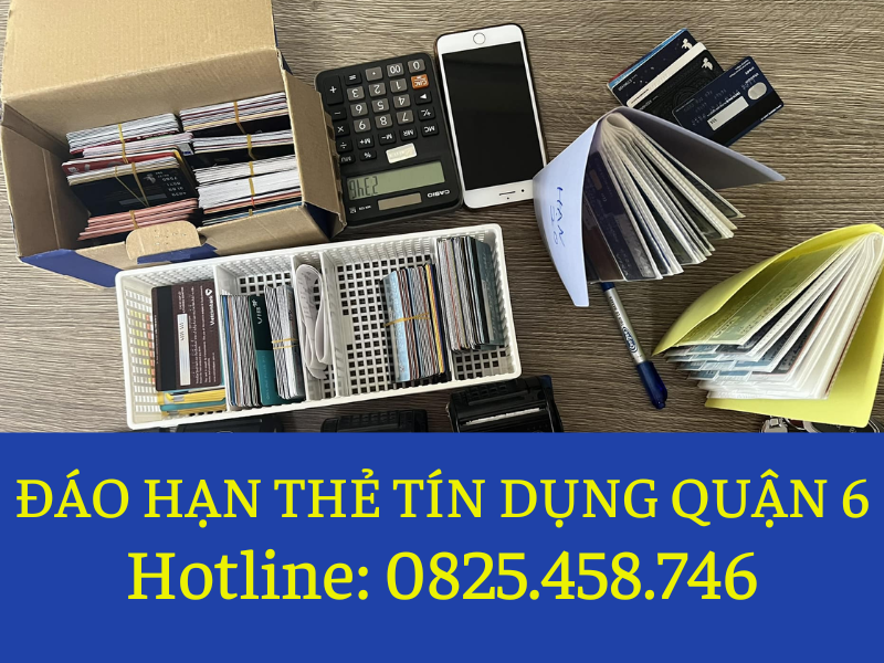 dich-vu-dao-han-the-tin-dung-tan-noi-quan-6